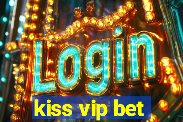 kiss vip bet